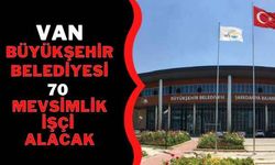 Van Büyükşehir Belediyesi 70 Mevsimlik İşçi Alacak