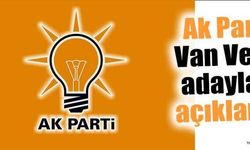 Ak Parti Van Vekil adayları açıklandı