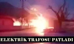 Elektrik trafosu patladı