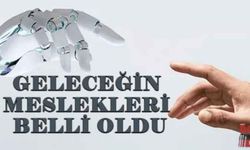 Geleceğin meslekleri belli oldu