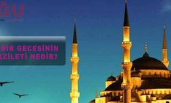 Kadir Gecesi anlamı, önemi ve fazileti!