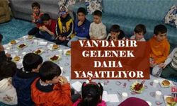 Van’da bir gelenek daha yaşatılıyor