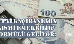 EYT'yi kaçıranlara "kısmi emeklilik" formülü geliyor!
