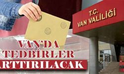 Van’da tedbirler arttırılacak