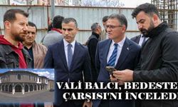 Vali Balcı, Bedesten Çarşısı'nı inceledi