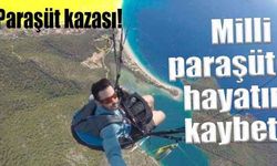 Paraşüt kazası! Milli paraşütçü hayatını kaybetti