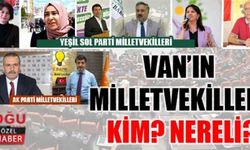 Van’ın Milletvekilleri kim? Nereli?