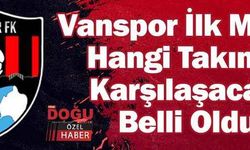 Vanspor İlk Maçta Hangi Takımla Karşılaşacağı Belli Oldu!