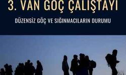 Van YYÜ’de Göç ve Sığınmacıların Durumu Görüşülecek!