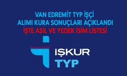 Van Edremit TYP İşçi Alımı Kura Sonuçları Açıklandı: Asil ve Yedek İsim tam Liste