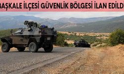 Son Dakika: Van Başkale ilçesi güvenlik bölgesi ilan edildi