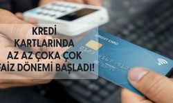 Kredi kartlarında az az çoka çok faiz dönemi başladı!