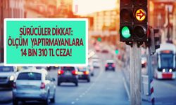 Sürücüler dikkat: Ölçüm yaptırmayanlara 14 Bin 310 TL Ceza!