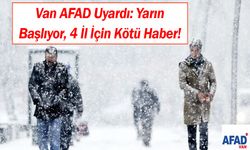 Van AFAD Uyardı: Yarın Başlıyor, 4 İl İçin Kötü Haber!