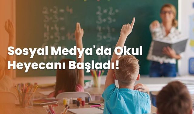 Sosyal Medya’da Okul Heyecanı Başladı