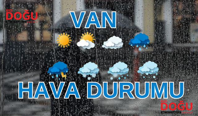 Van’da 16-17 Nisan Van Hava Durumu Nasıl Olacak?