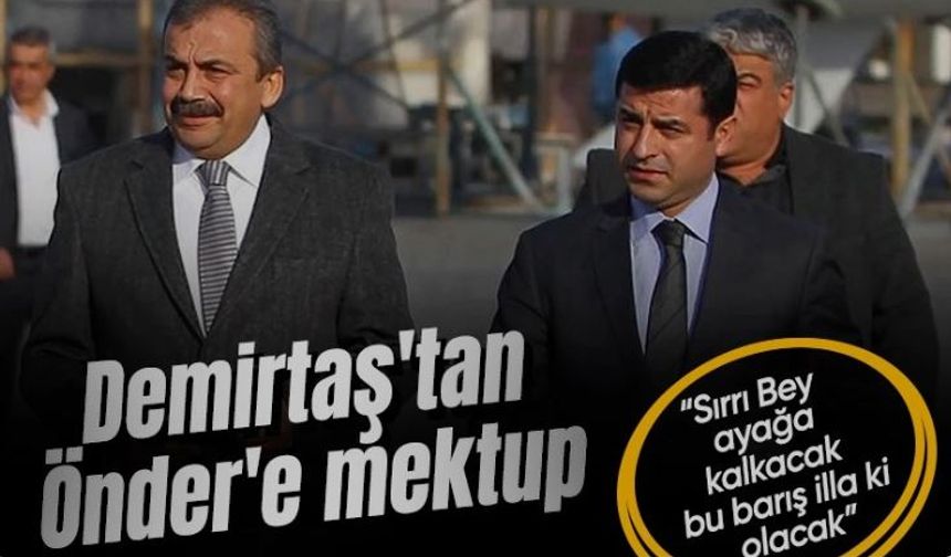 Demirtaş’tan Sırrı Süreyya Önder’e mektup: “Sırrı Bey ayağa kalkacak”