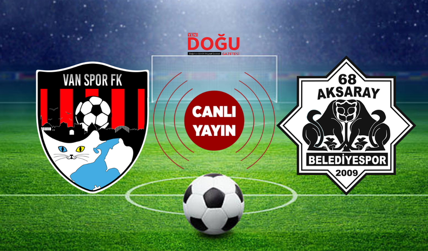 Vanspor-Aksaray FK Maçı Hangi Kanalda Canlı Yayınlanacak?